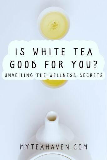 Is White Tea Good for You 01